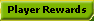 Player Rewards